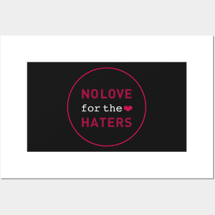 No Love for the Haters Posters and Art